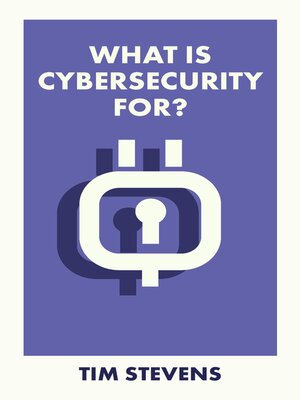 cover image of What Is Cybersecurity For?